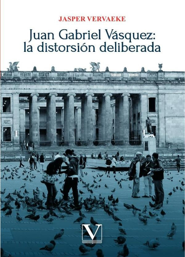 Juan Gabriel Vasquez: la distorsion deliberada | Jasper Vervaeke