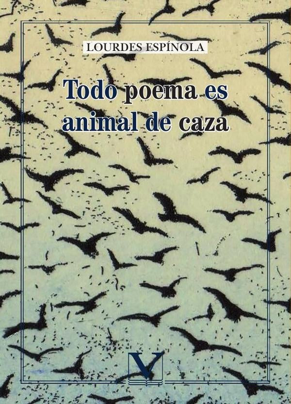 Todo poema es animal de caza | Lourdes Espinola