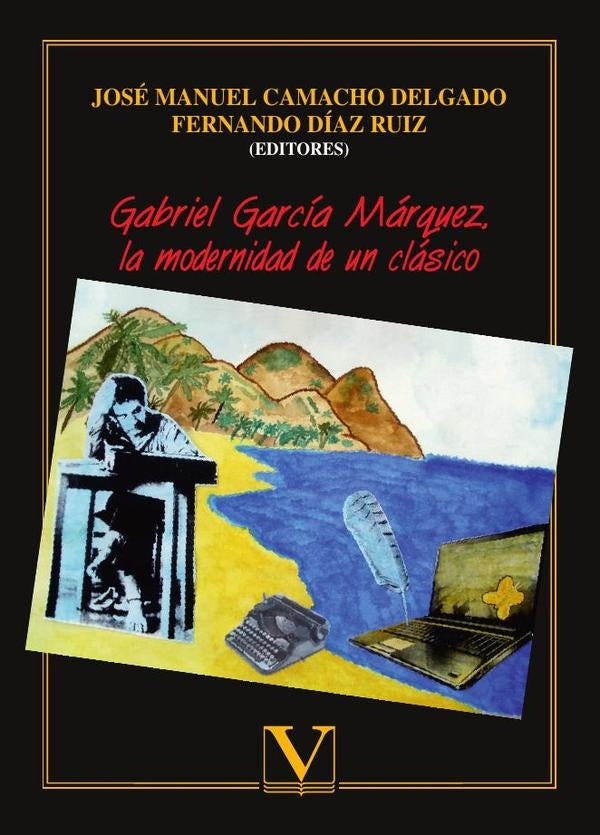 Gabriel Garcia Marquez, la modernidad de un clasico | FernandoDiaz Ruiz