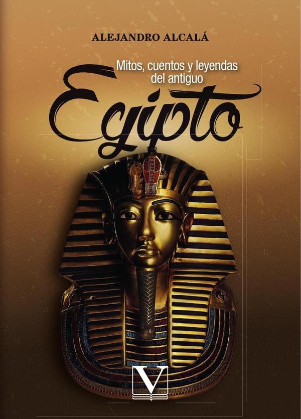 Mitos, cuentos y leyendas del antiguo Egipto | Alejandro Alcala
