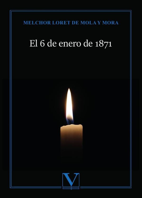El 6 de enero de 1871 | MelchorLoretdeMolay Mora