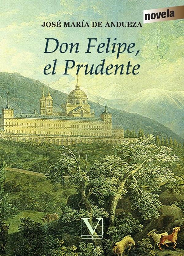 Don Felipe, el Prudente | JoseMariade Andueza