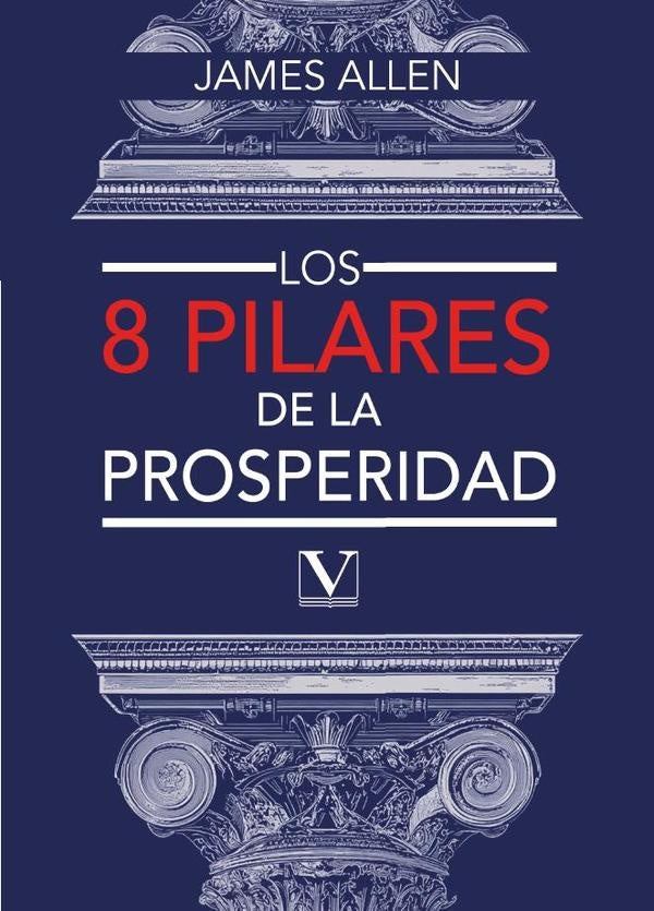 Los ocho pilares de la prosperidad | JAMES ALLEN