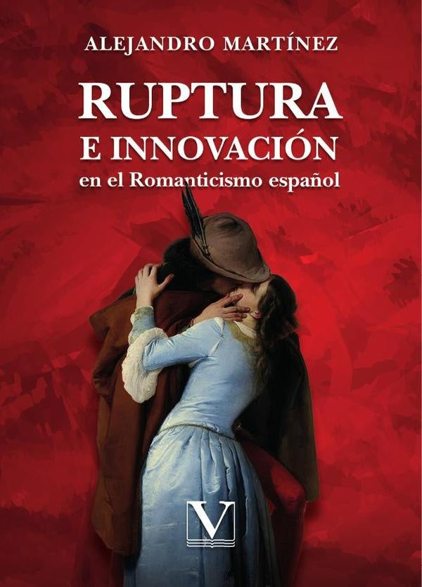 Ruptura e innovacion en el Romanticismo espa?ol | ELDA/ GONZALEZ  RICARDO/ FERNANDEZ  ALEJANDRO GONZ