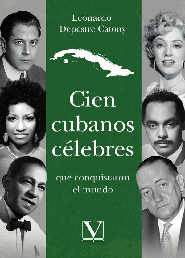 Cien cubanos celebres que conquistaron el mundo | LeonardoDepestre Catony