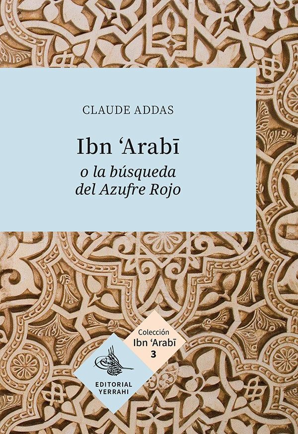 Ibn Arabi o la busqueda del Azufre Rojo | Arabi Ibn