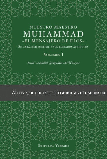 Nuestro Maestro Muhammad, el Mensajero de Dios - Volumen I | AbdullahSir?yudd?n Al-Husayn?