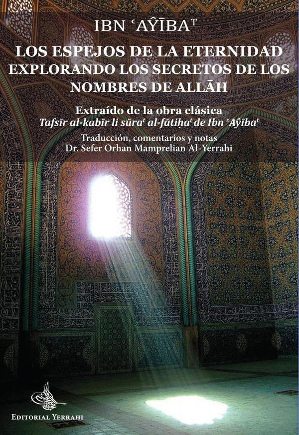 Los espejos de la eternidad : explorando los secretos de los nombres de Allah | AhmadIbn `Ayibat