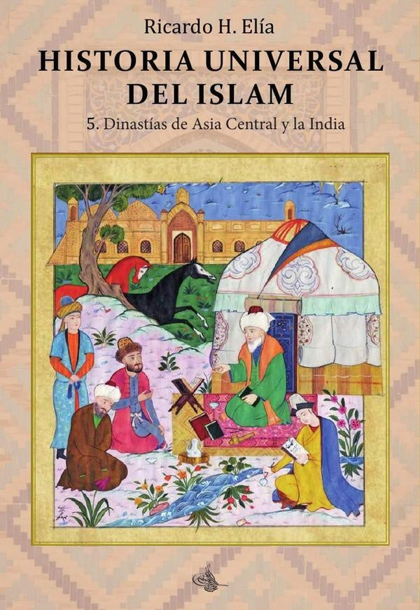 Historia Universal del Islam. Tomo 5 | RicardoHoracio Elia