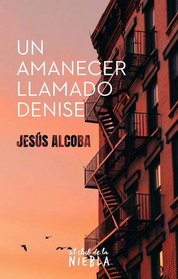 Un amanecer llamado Denise | Jesus Alcoba