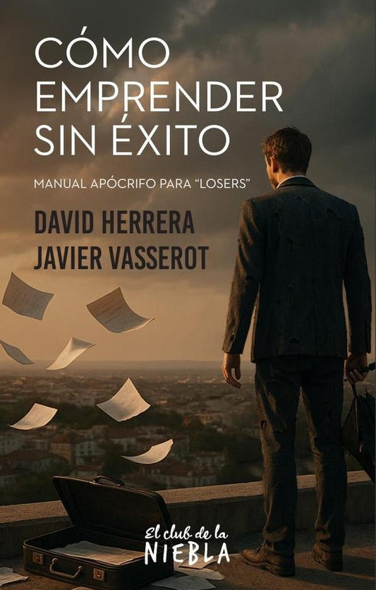 Como emprender sin exito | Javier Vasserot