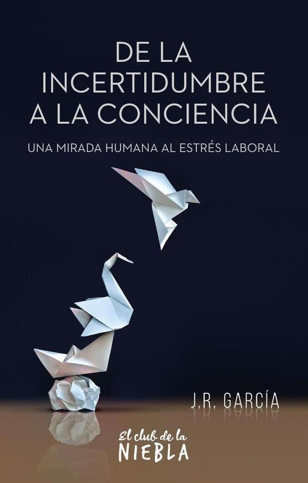 De la incertidumbre a la conciencia | JuanRamos Garcia