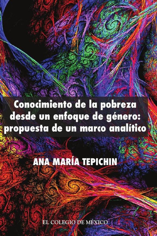 Conocimiento de la pobreza desde un enfoque de genero propuesta de un marco analitico | AnaMariaTepichin Valle