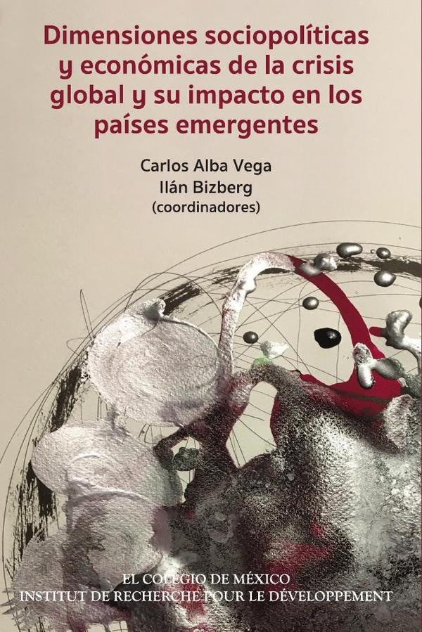 Dimensiones sociopoliticas y economicas de la crisis global y su impacto en los paises emergentes | CarlosAlba Vega