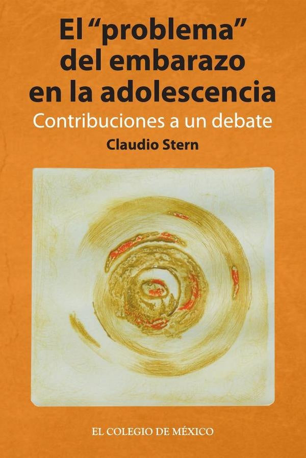 El "problema" del embarazo en la adolescencia. Contribuciones a un debate | Claudio Stern