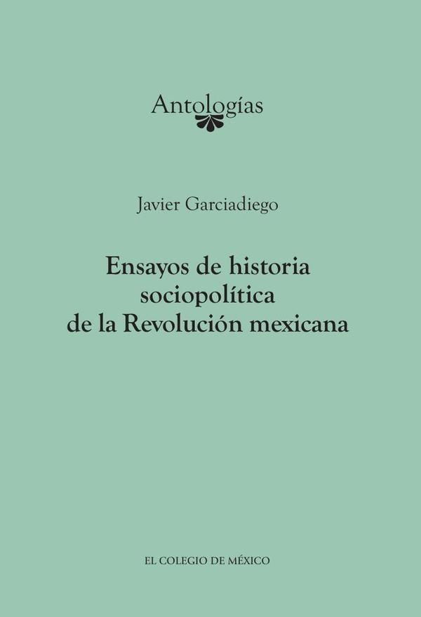 Ensayos de historia sociopolitica de la Revolucion Mexicana | JavierGarciadiego Dantan