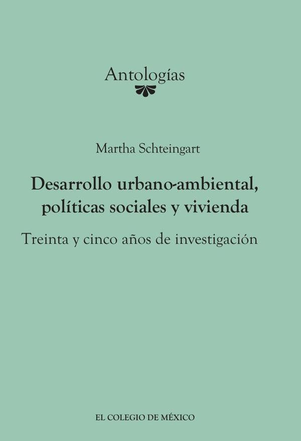 Desarrollo urbano-ambiental, politicas sociales y vivienda. | Martha Schteingart