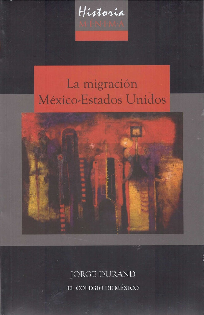 Historia minima de la migracion Mexico-Estados Unidos | Jorge Durand