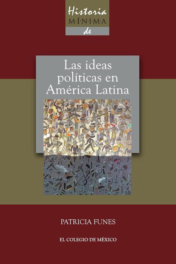 Historia minima de las ideas politicas en America Latina | Patricia Funes