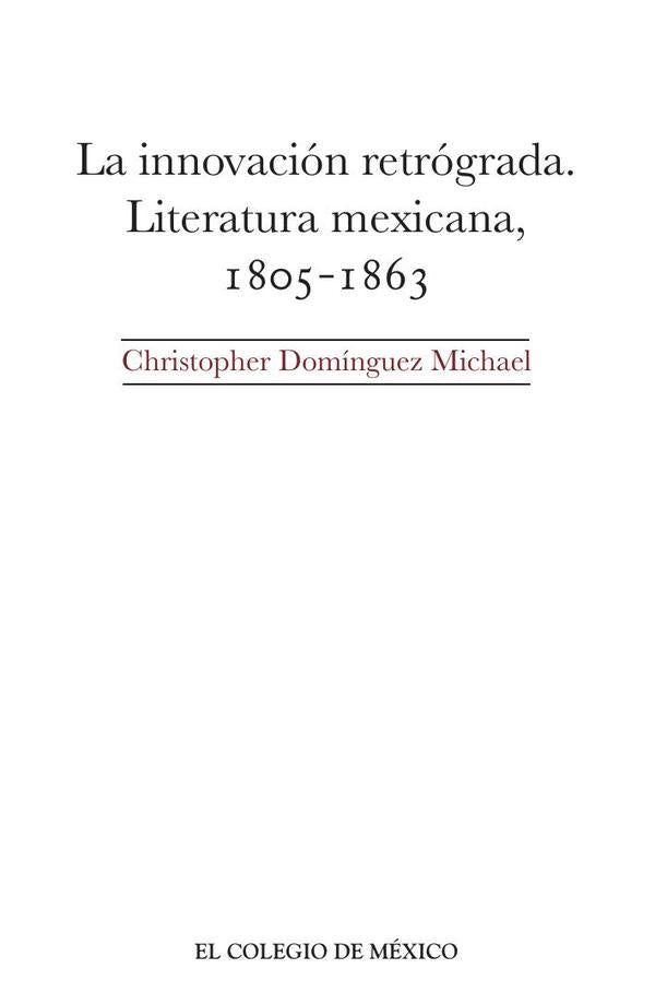 La innovacion retrograda. | ChristopherDominguez Michael