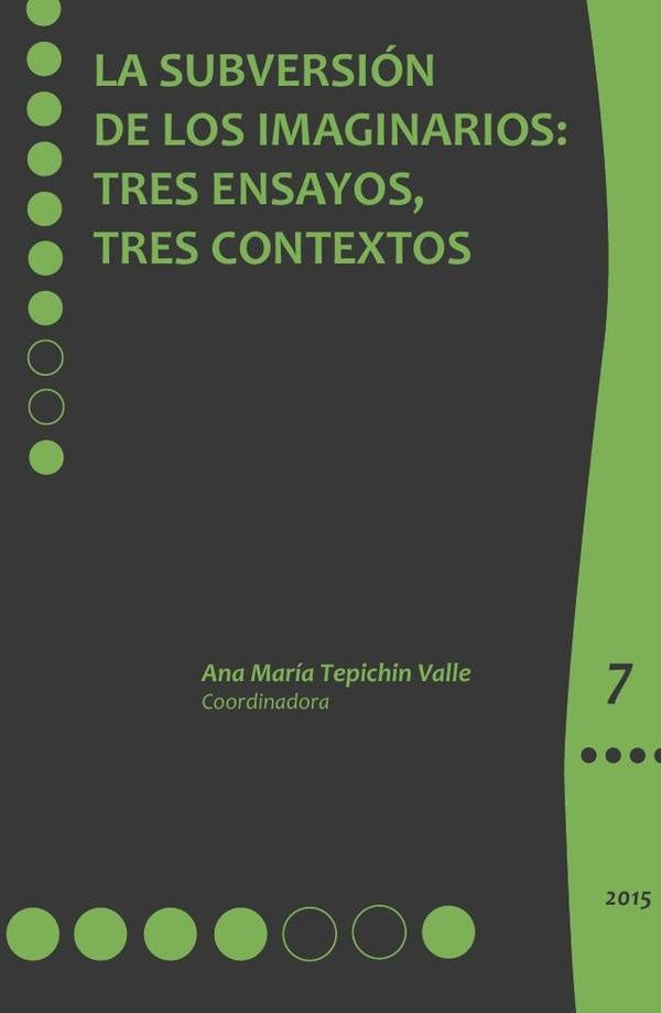 La subversion de los imaginarios: | AnaMariaTepichin Valle