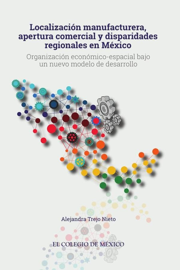 Localizacion manufacturera, apertura comercial y disparidades regionales en Mexico | AlejandraTrejo Nieto
