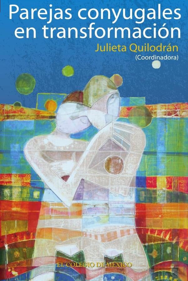 Parejas conyugales en transformacion | Julieta Quilodran