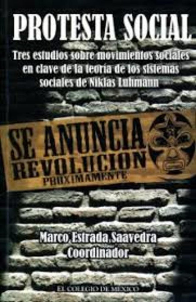 Protesta social. Tres estudios sobre movimientos sociales en clave de la teoria de los sistemas soci | MarcoEstrada Saavedra