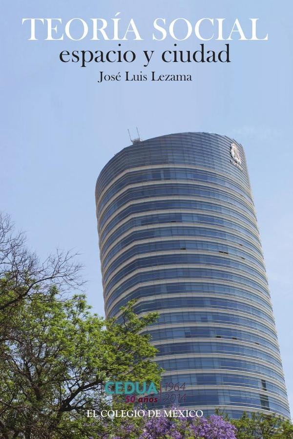 Teoria social, espacio y ciudad | JoseLuis Lezama