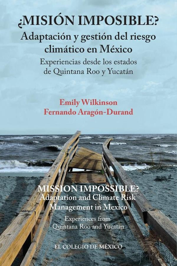 ?Mision imposible? Adaptacion y gestion del riesgo climatico en Mexico. | Emily Wilkinson