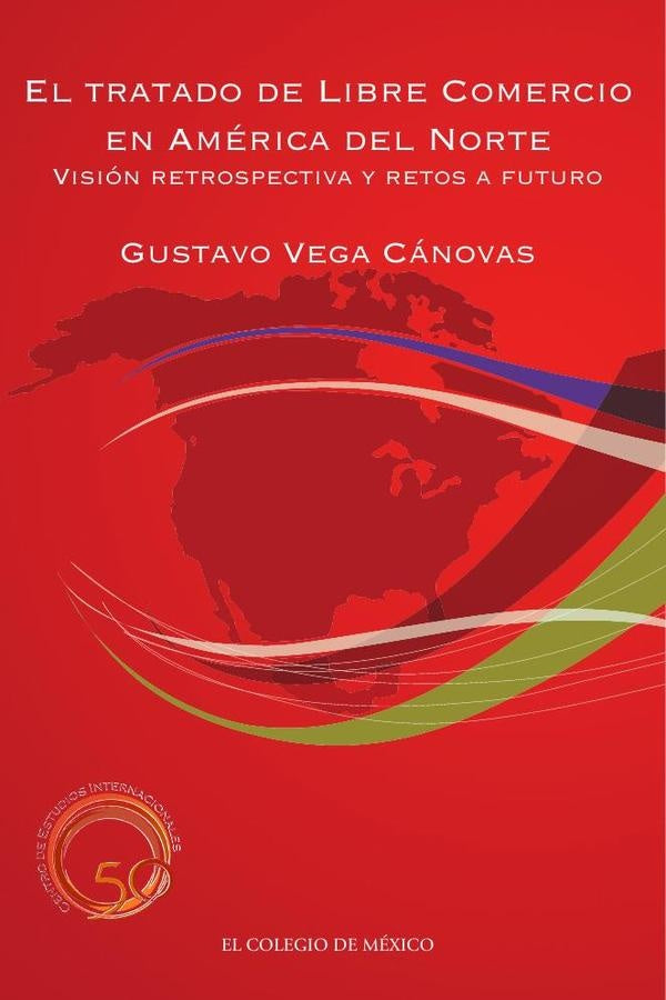 El Tratado de Libre Comercio en America del Norte: | GustavoVega Canovas