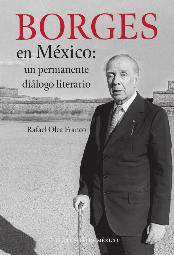 Borges en Mexico: | RafaelOlea Franco