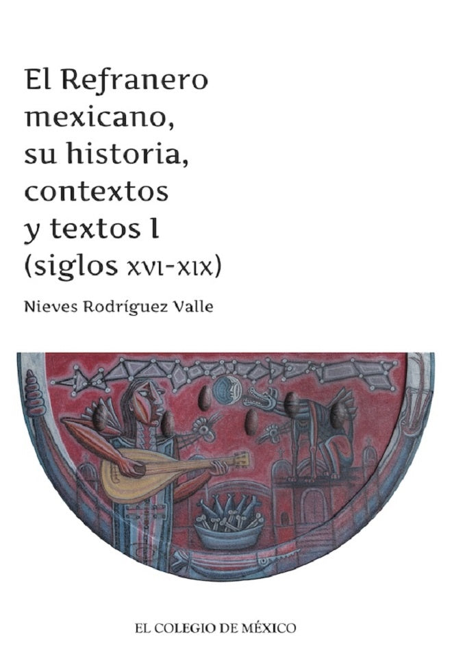 El Refranero mexicano, su historia, contextos y textos I | NievesRodriguez Valle