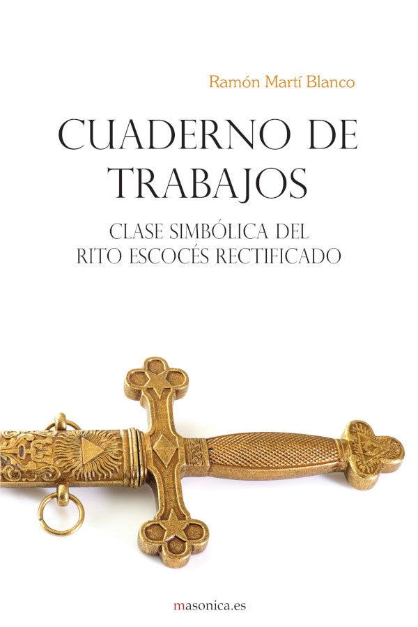 CUADERNO DE TRABAJOS. Clase Simbolica del Rito Escoces Rectificado | Ramon Marti
