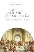 Para una antropologia masonica liberal | JoseLuisCarames Lage