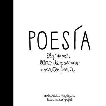 Poesía: El primer libro de poemas escrito por ti | SANCHEZ VEGARA MARIA ISABEL