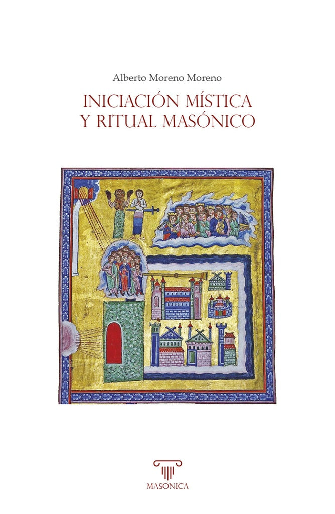 Iniciacion mistica y ritual masonico | AlbertoMoreno Moreno