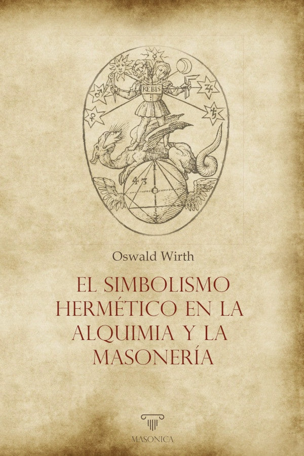 El simbolismo hermetico en la alquimia y la masoneria | Oswald Wirth