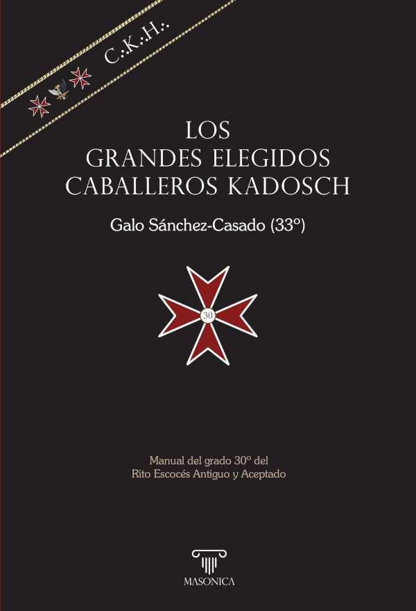 Los Grandes Elegidos Caballeros Kadosch | Galo Sanchez-Casado