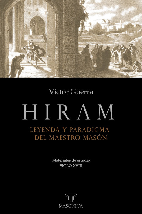 Hiram. Leyenda y paradigma del Maestro Mason | Victor Guerra