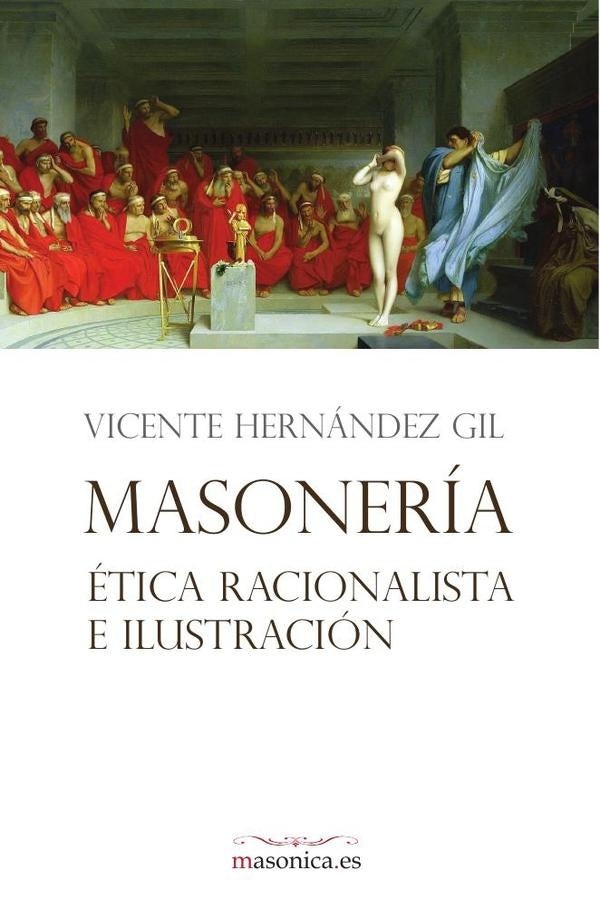 Masoneria, etica racionalista e Ilustracion | VicenteHernandez Gil