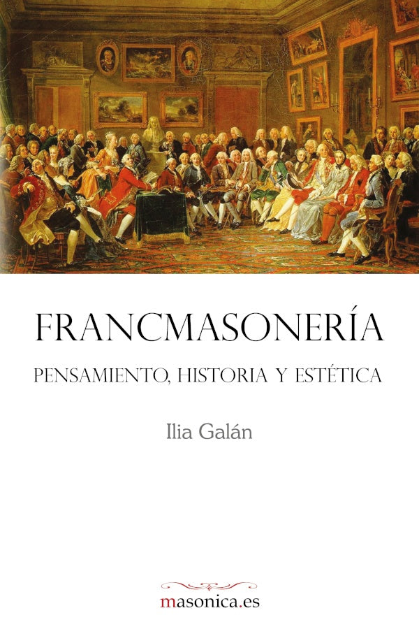 FRANCMASONERiA. Pensamiento, historia y estetica | ILIA GALAN