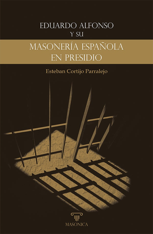 Eduardo Alfonso y su «Masoneria espa?ola en presidio» | EstebanCortijo Parralejo