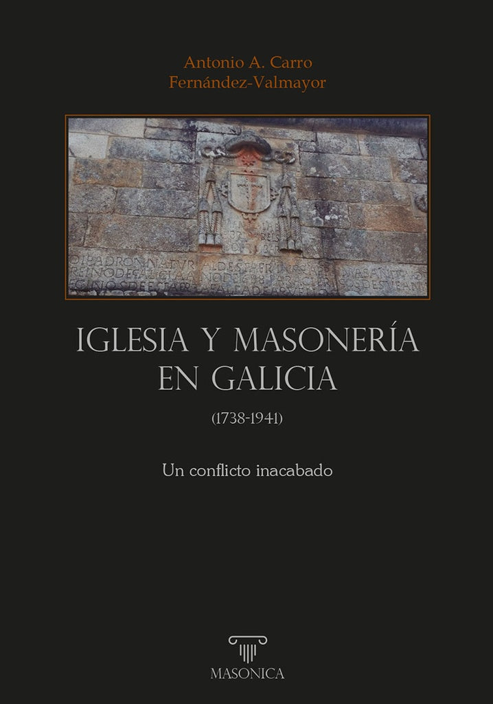 Iglesia y masoneria en Galicia (1738-1941) | AntonioA.Carro Fernandez-Valmayor