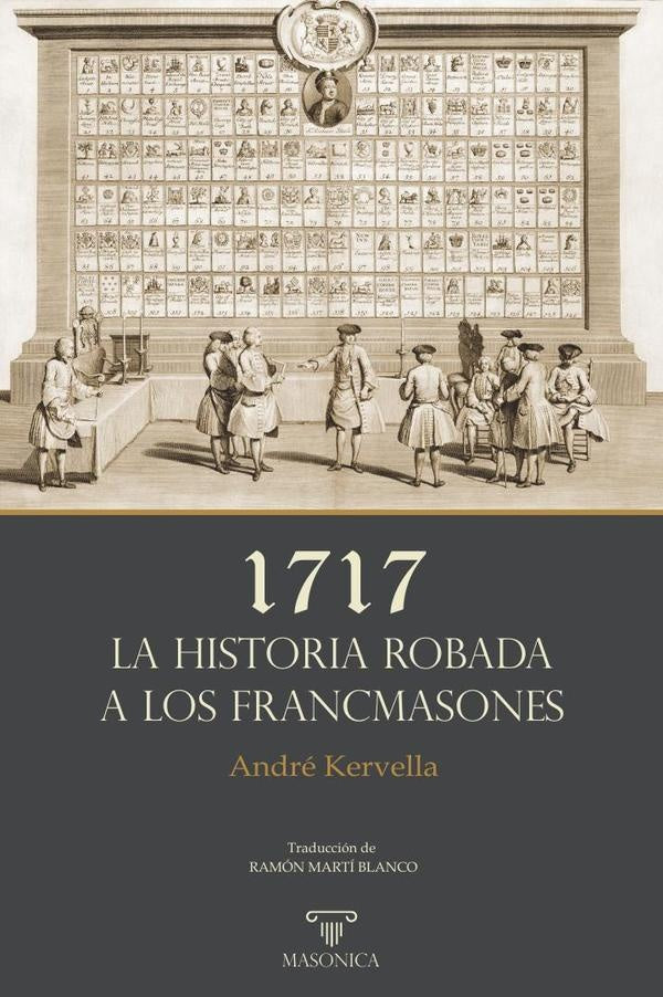 1717 | La historia robada a los francmasones | Andre Kervella