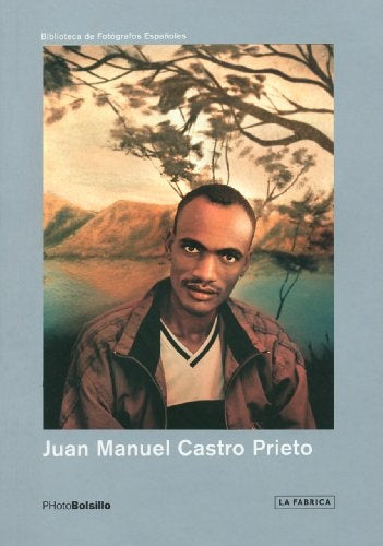 JUAN MANUEL CASTRO PRIETO (PHOTOBOLSILLO) | CASTRO PIRETO JUAN MANUEL