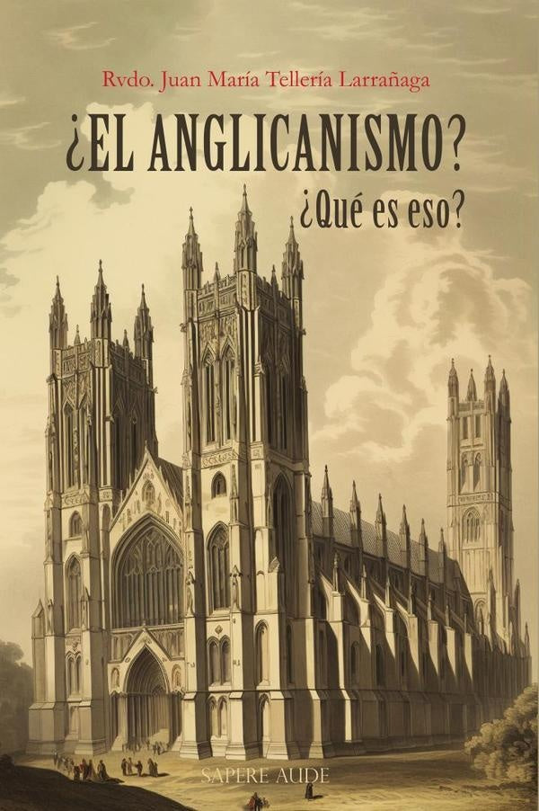 ?El anglicanismo? ?Que es eso? | JuanMariaTelleria Larra?aga
