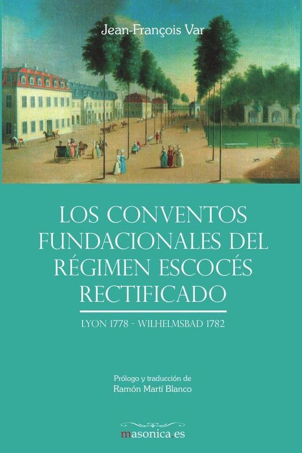 Los Conventos fundacionales del Regimen Escoces Rectificado | Jean-Fran?ois Var