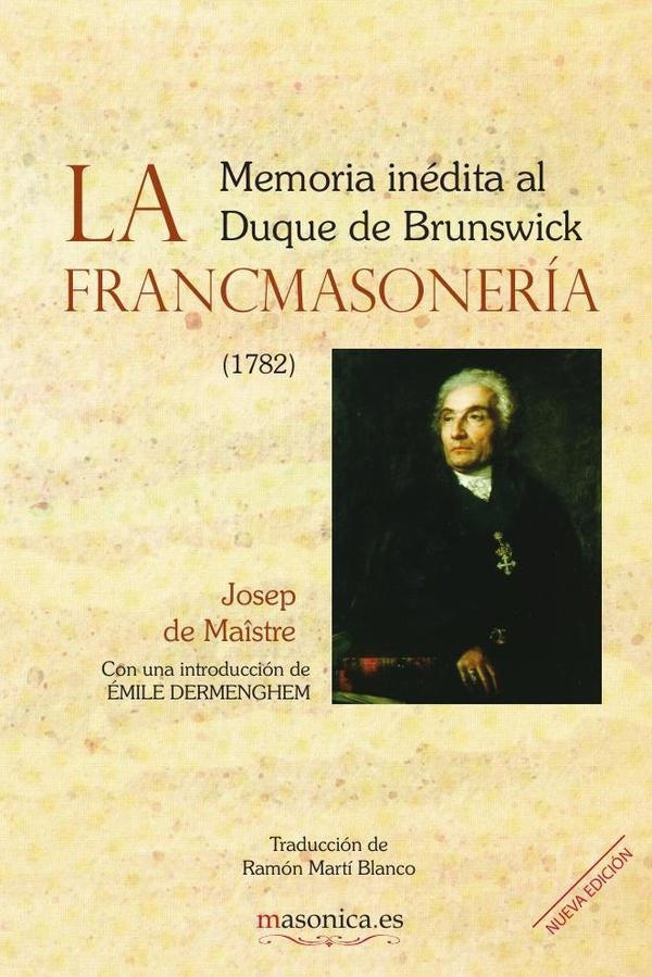 La Francmasoneria. Memoria inedita al Duque de Brunswick | Ramon Marti