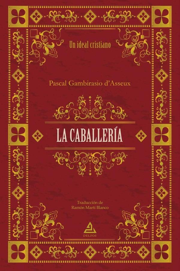LA CABALLERiA | Un ideal cristiano | PascalGambirasio dAsseu